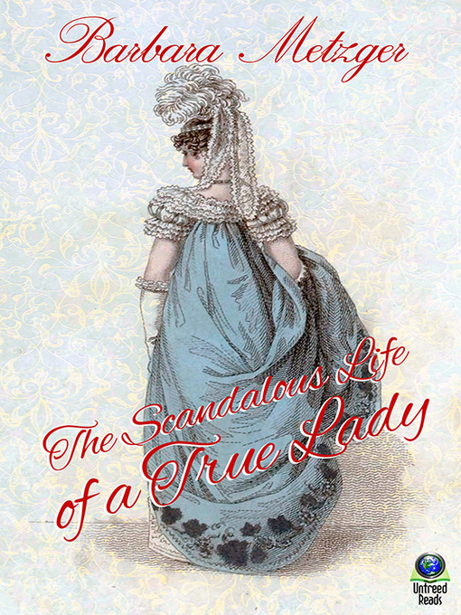 Title details for The Scandalous Life of a True Lady by Barbara Metzger - Available